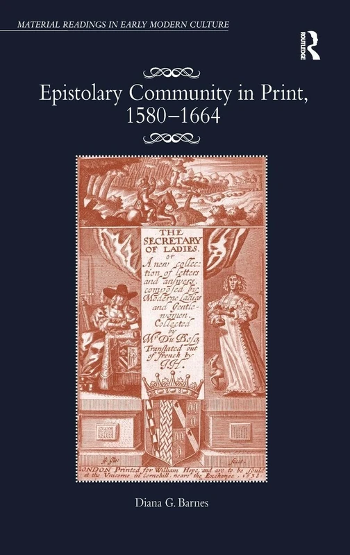 Epistolary Community in Print, 15801664 (Material Readings in Early Modern Culture)