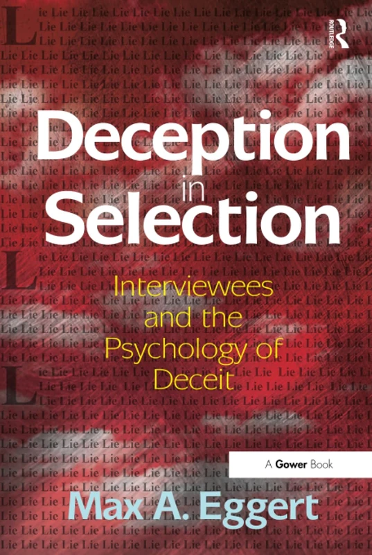 Deception in Selection: Interviewees and the Psychology of Deceit