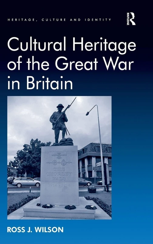 Routledge - Cultural Heritage of the Great War in Britain