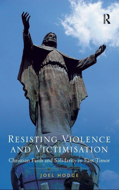 Resisting Violence and Victimisation: Christian Faith and Solidarity in East Timor