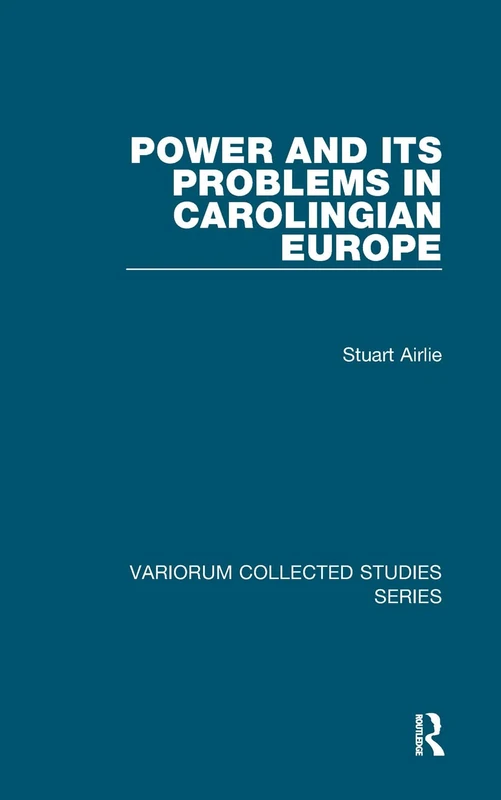 Routledge Power and Its Problems in Carolingian Europe