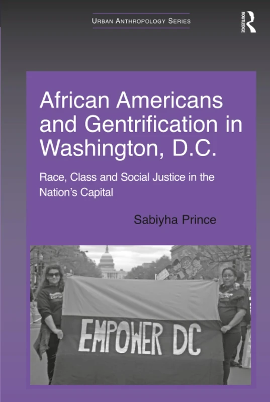 African Americans and Gentrification in Washington, D.C.: Race, Class and Social Justice in the Nation’s Capital (Urban Anthropology)