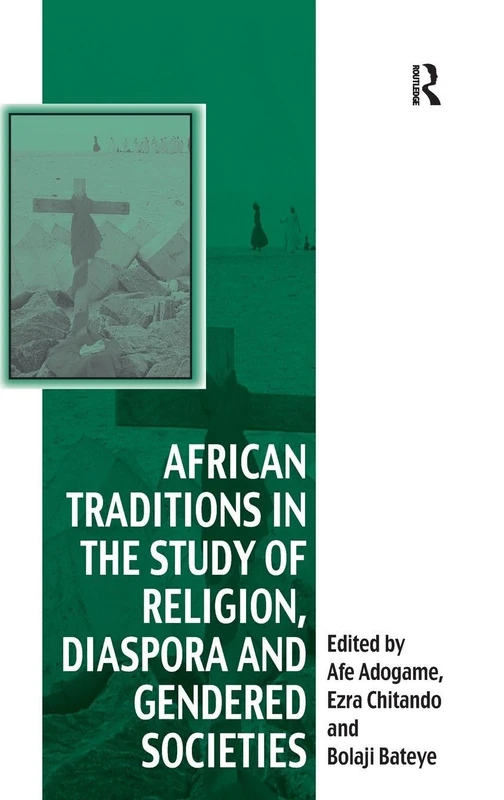 Routledge African Traditions in Study of Religion and Diaspora