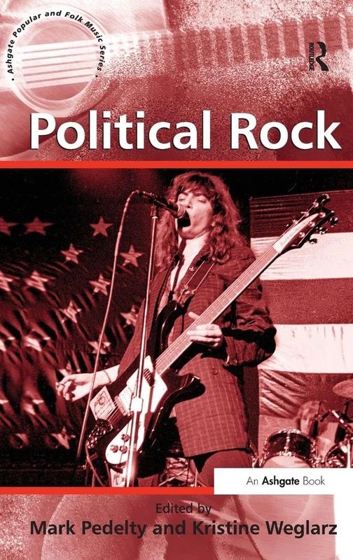 Political Rock (Ashgate Popular and Folk Music Series)