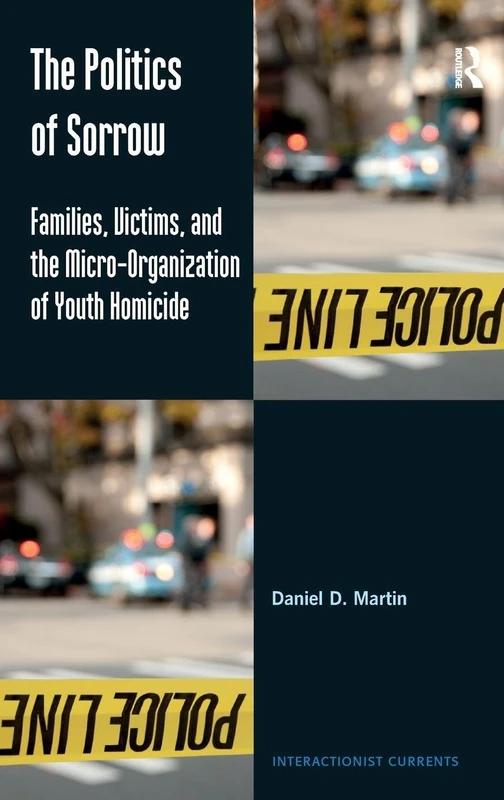Routledge - The Politics of Sorrow: Youth Homicide Research