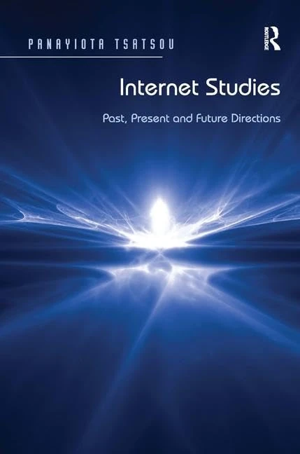 Routledge Internet Studies: Past, Present and Future Directions