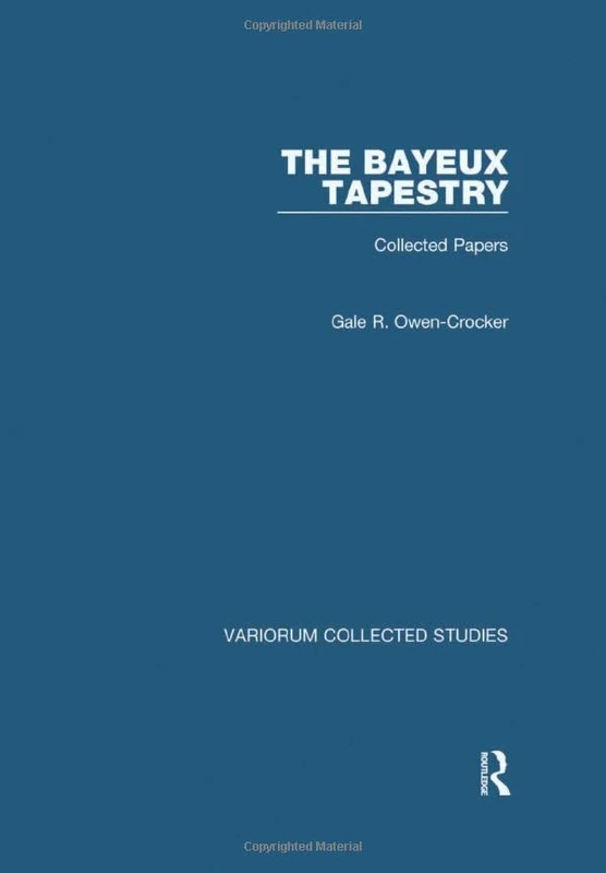 The Bayeux Tapestry: Collected Papers (Variorum Collected Studies)