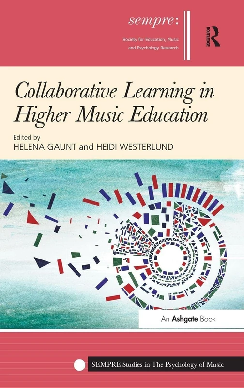Collaborative Learning in Higher Music Education (SEMPRE Studies in The Psychology of Music)