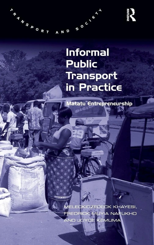 Informal Public Transport in Practice: Matatu Entrepreneurship (Transport and Society)