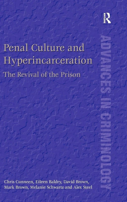 Penal Culture and Hyperincarceration: The Revival of the Prison (New Advances in Crime and Social Harm)