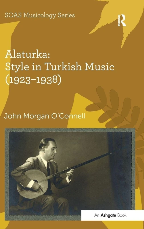 Alaturka: Style in Turkish Music (1923-1938) - Routledge