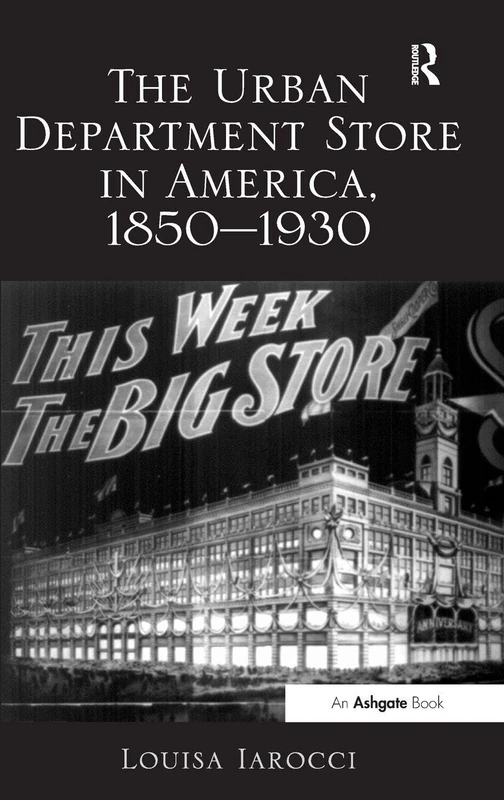 Routledge - The Urban Department Store in America, 1850-1930