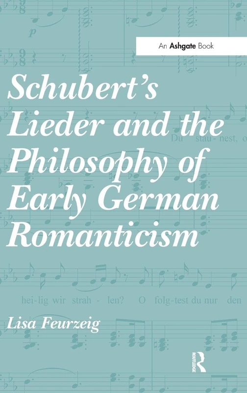 Schubert's Lieder and the Philosophy of Early German Romanticism