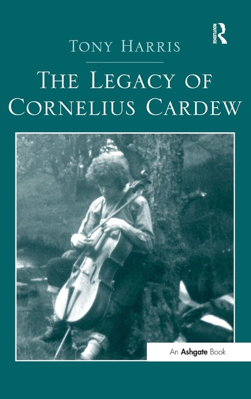 Routledge - The Legacy of Cornelius Cardew - Music Book