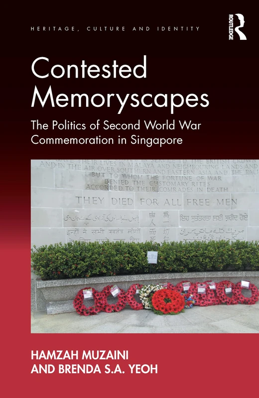 Routledge Contested Memoryscapes: WWII Commemoration in Singapore