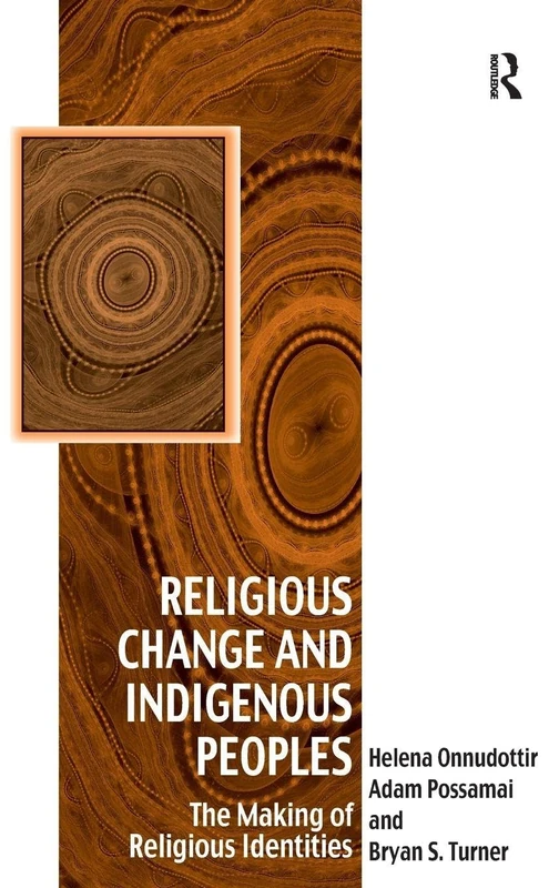 Religious Change and Indigenous Peoples: The Making of Religious Identities (Vitality of Indigenous Religions)