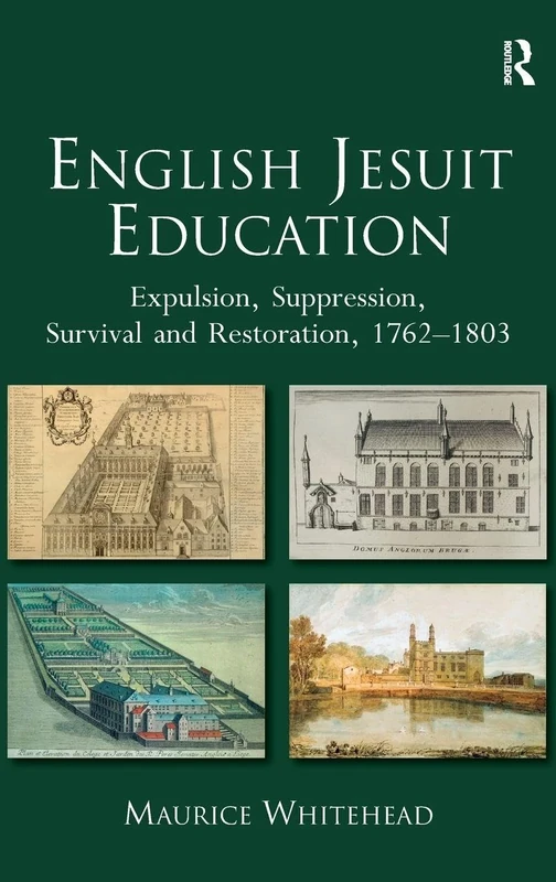 English Jesuit Education: Expulsion, Suppression, Survival and Restoration, 1762-1803