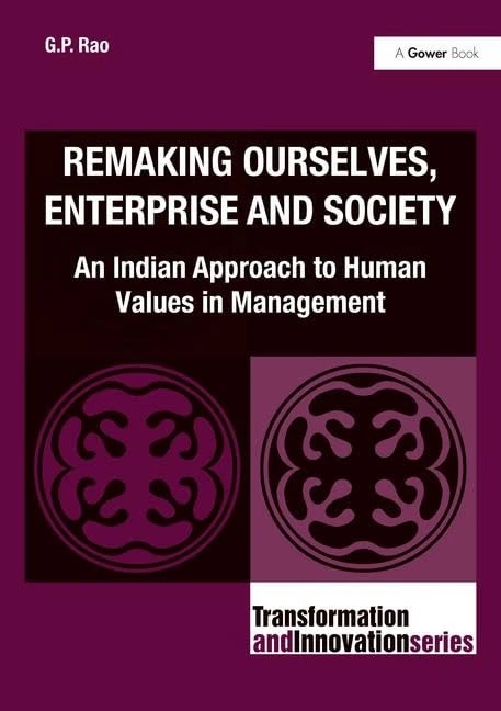 Remaking Ourselves, Enterprise and Society: An Indian Approach to Human Values in Management (Transformation and Innovation) - Image 1