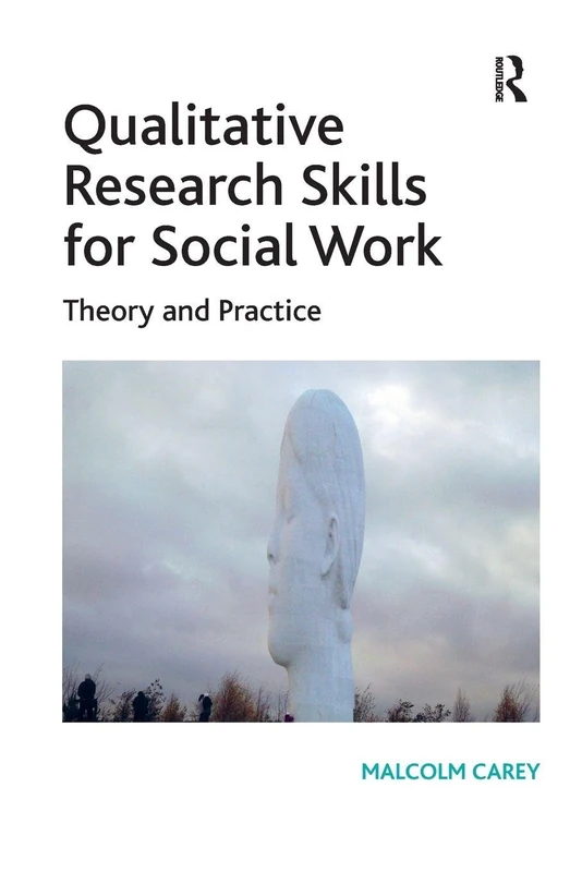 Qualitative Research Skills for Social Work: Theory and Practice