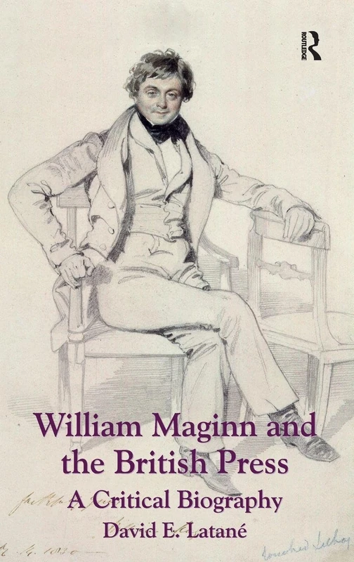 William Maginn and the British Press: A Critical Biography