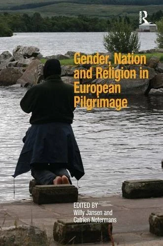 Routledge - Gender, Nation and Religion in European Pilgrimage