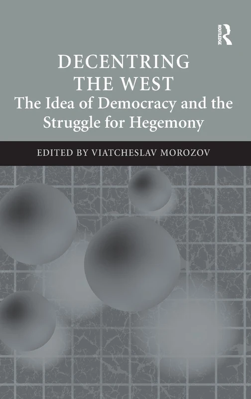 Routledge - Decentring the West: The Idea of Democracy