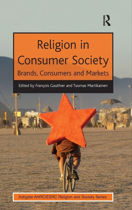 Religion in Consumer Society: Brands, Consumers and Markets (AHRC/ESRC Religion and Society Series)