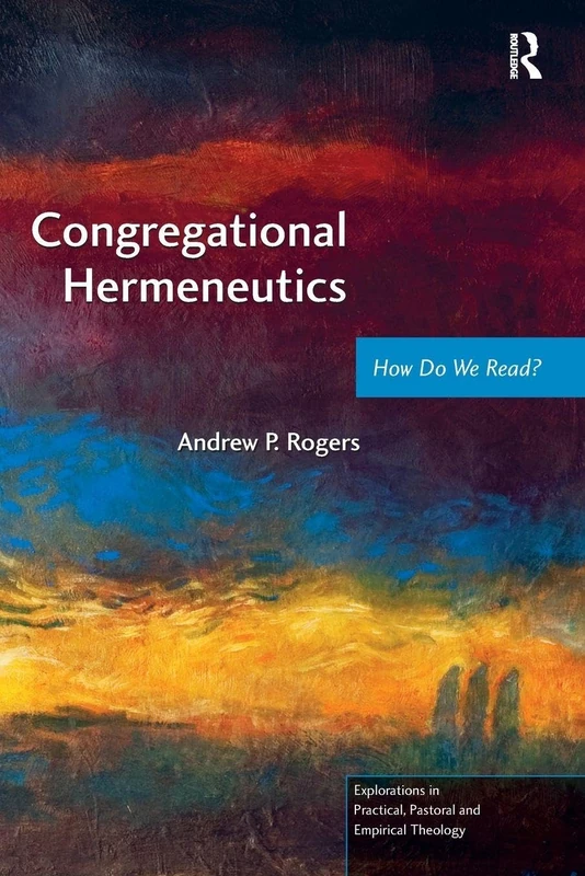 Congregational Hermeneutics: How Do We Read? (Explorations in Practical, Pastoral and Empirical Theology)