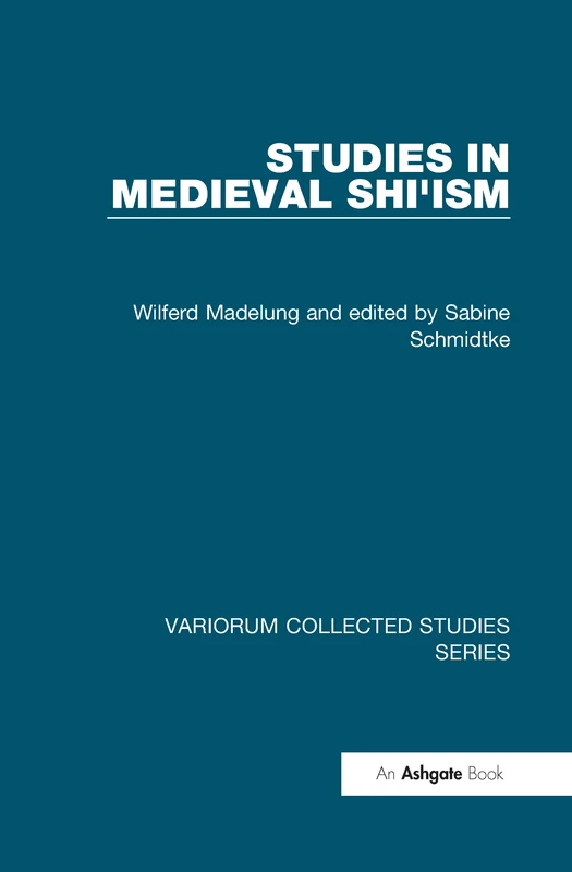 Routledge Studies in Medieval Shi'ism - Variorum Collected Studies