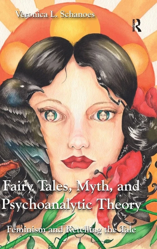 Fairy Tales, Myth, and Psychoanalytic Theory: Feminism and Retelling the Tale