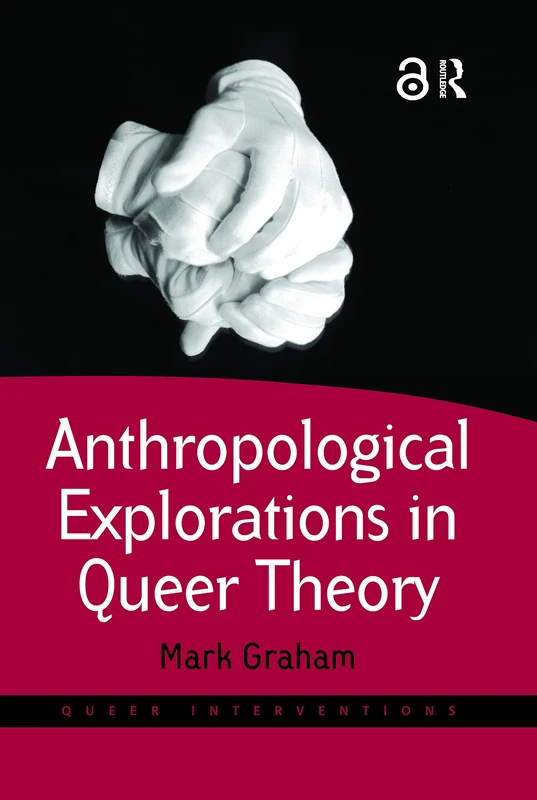 Routledge Anthropological Explorations in Queer Theory Book