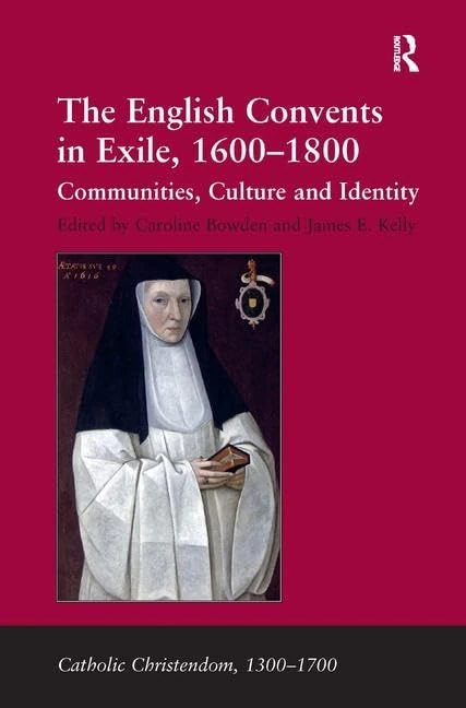 Routledge - The English Convents in Exile, 1600-1800 Book
