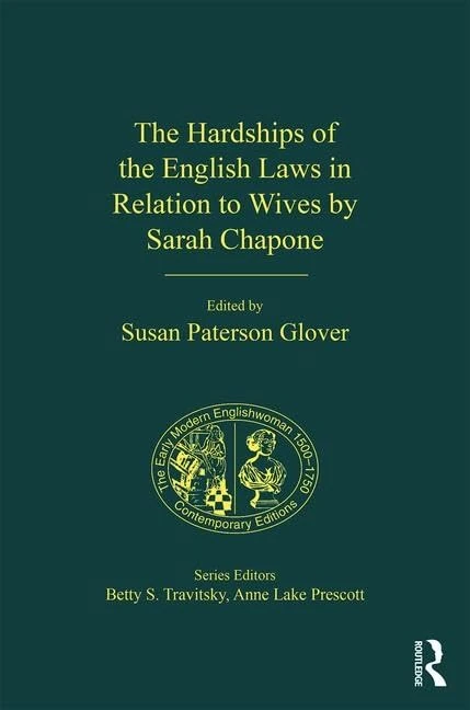 The Hardships of the English Laws in Relation to Wives by Sarah Chapone (The Early Modern Englishwoman, 1500-1750: Contemporary Editions)