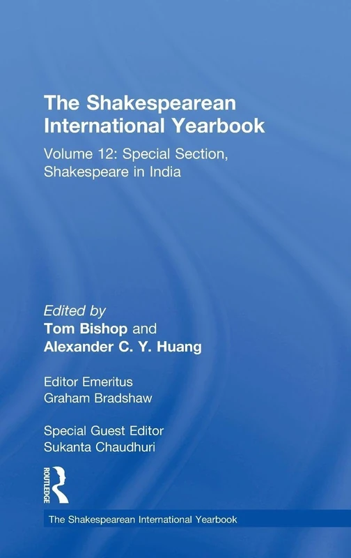 The Shakespearean International Yearbook: Volume 12: Special Section, Shakespeare in India