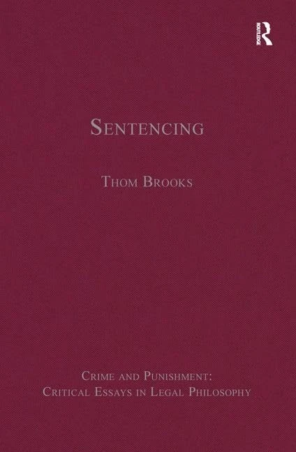 Sentencing (Crime and Punishment: Critical Essays in Legal Philosophy)