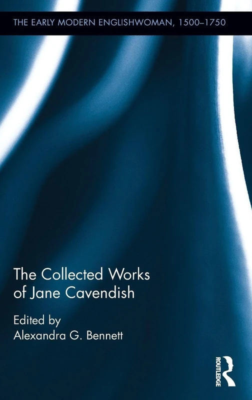 Routledge - The Collected Works of Jane Cavendish - Scholarly Edition