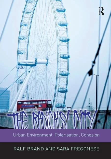 The Radicals' City: Urban Environment, Polarisation, Cohesion (Design and the Built Environment)