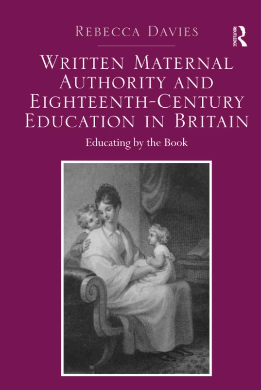 Routledge - Written Maternal Authority and 18th-Century Education