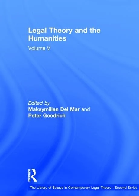 Legal Theory and the Humanities: Volume V: 5 (The Library of Essays in Contemporary Legal Theory - Second Series)