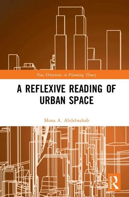 A Reflexive Reading of Urban Space (New Directions in Planning Theory)
