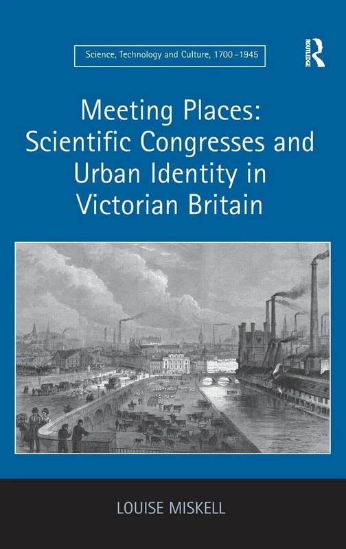 Routledge - Meeting Places: Scientific Congresses in Britain