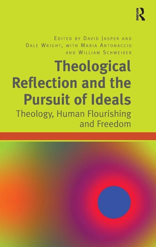 Theological Reflection and the Pursuit of Ideals: Theology, Human Flourishing and Freedom