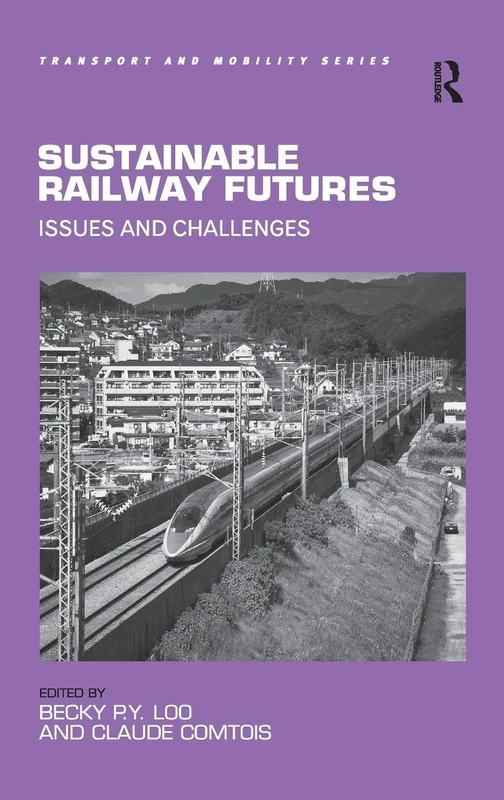 Routledge - Sustainable Railway Futures: Issues and Challenges