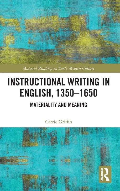 Instructional Writing in English, 1350-1650: Materiality and Meaning (Material Readings in Early Modern Culture) - Image 1