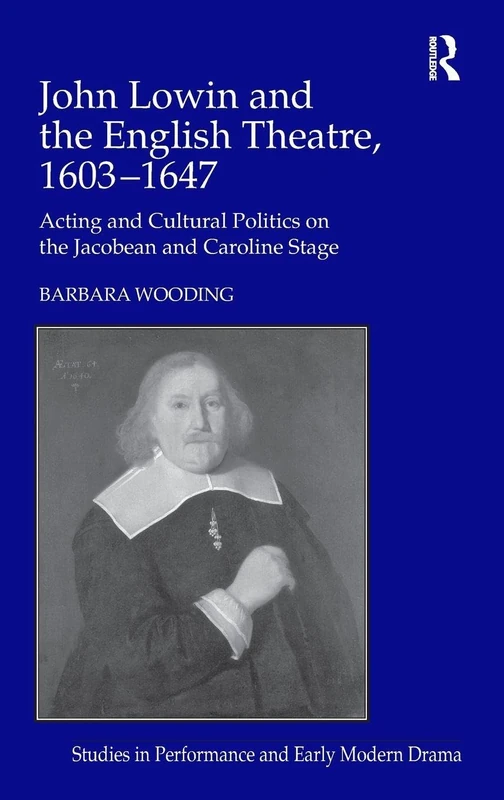 Routledge - John Lowin and the English Theatre, 1603-1647
