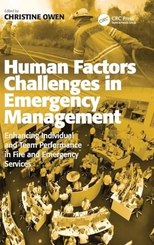 Human Factors Challenges in Emergency Management: Enhancing Individual and Team Performance in Fire and Emergency Services