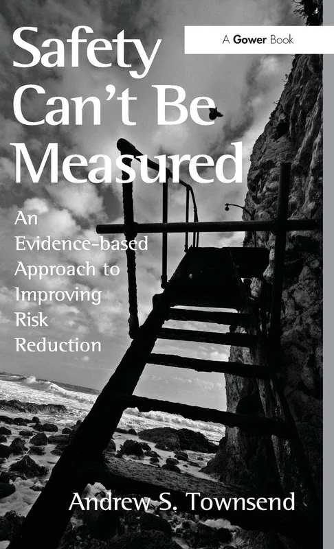 Safety Can't Be Measured: An Evidence-based Approach to Improving Risk Reduction