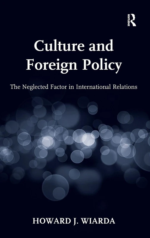 Culture and Foreign Policy: The Neglected Factor in International Relations