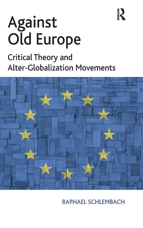Routledge - Against Old Europe: Critical Theory and Movements