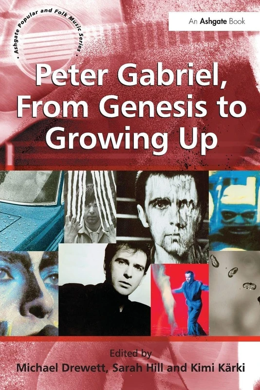 Peter Gabriel, From Genesis to Growing Up (Ashgate Popular and Folk Music Series)